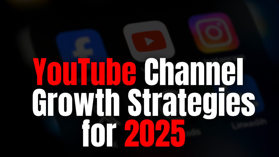 YouTube Channel Growth Strategies for 2025 (From a Proven Strategist)